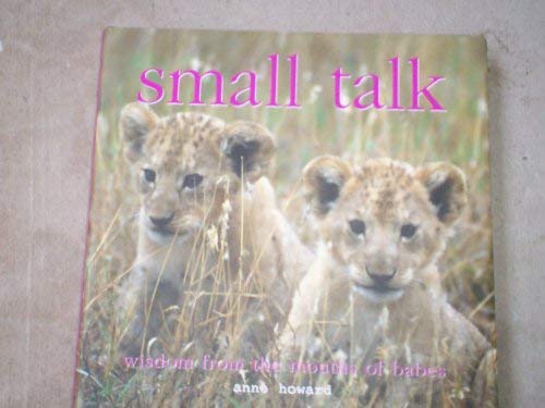 Small Talk: Wisdom from the Mouths of Babes -- w/ Dust Jacket book