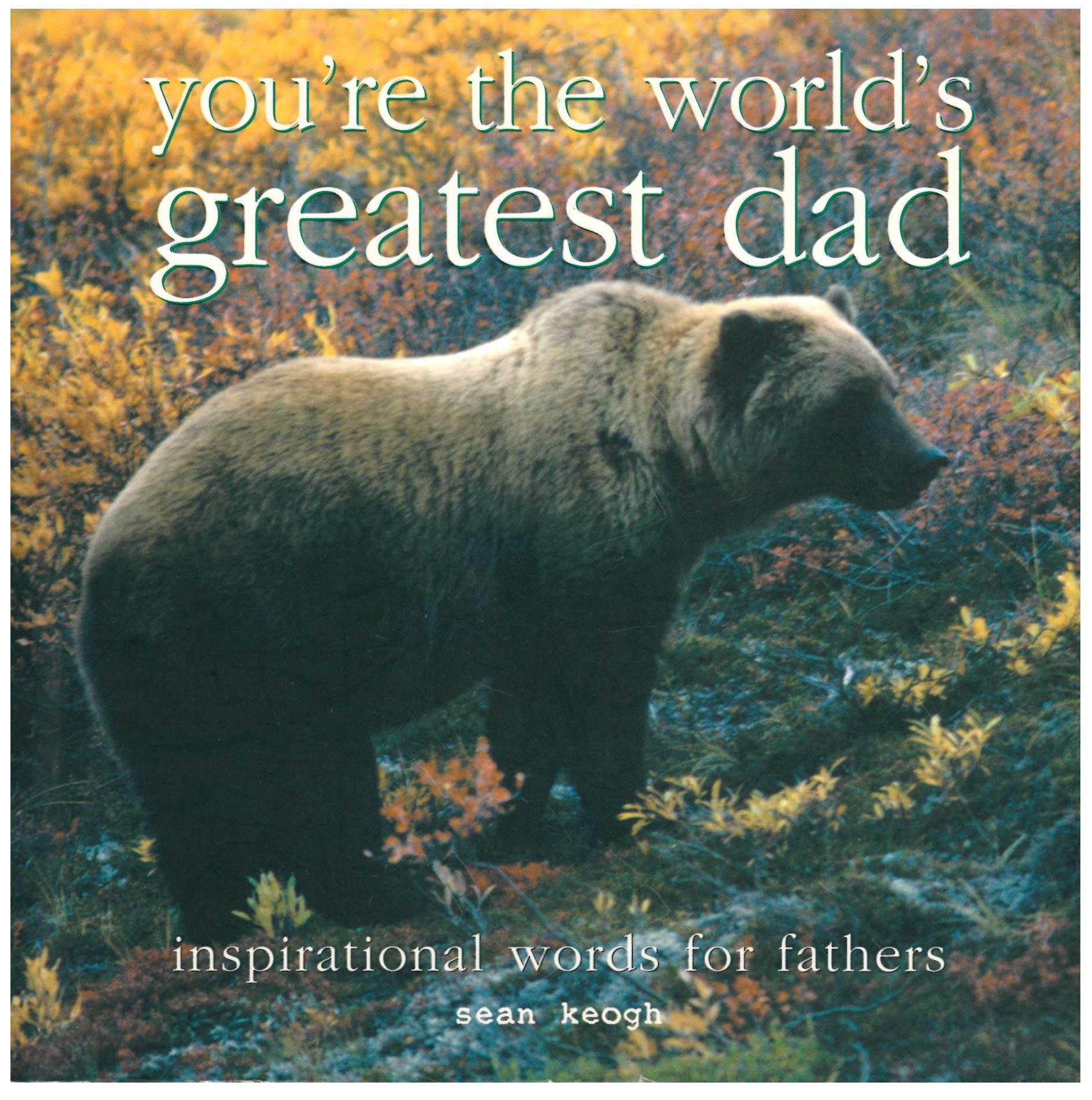 You're The World's Greatest Dad (Inspirational Words For Fathers) Books