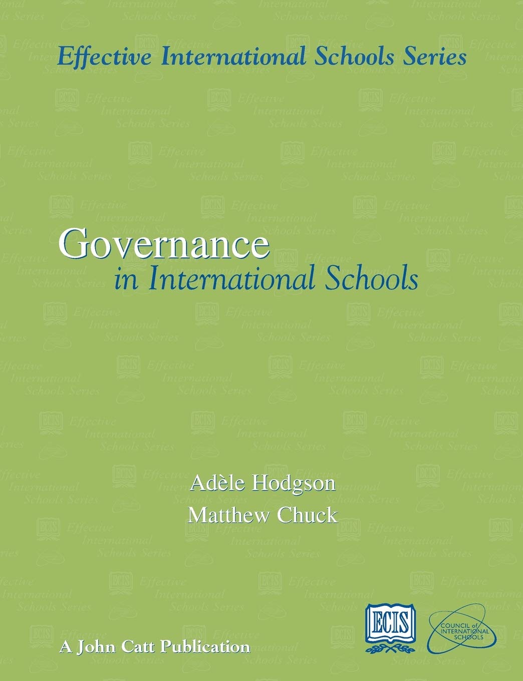 Effective Governance in International Schools (Effective International Schools Series) Education & Training