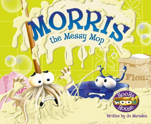 Morris the Messy Mop (Hoo Ha House S.) Novels & Short Stories