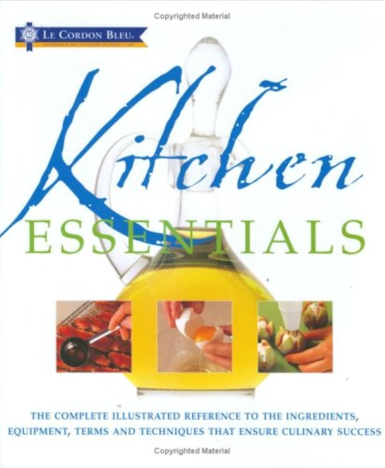 Kitchen Essentials: The Complete Illustrated Reference to the Ingredients, Equipment, Terms and Techniques That Ensure Culinary Success book