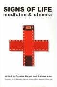 Signs Of Life: Cinema And Medicine (Film and Media Studies) Medicine