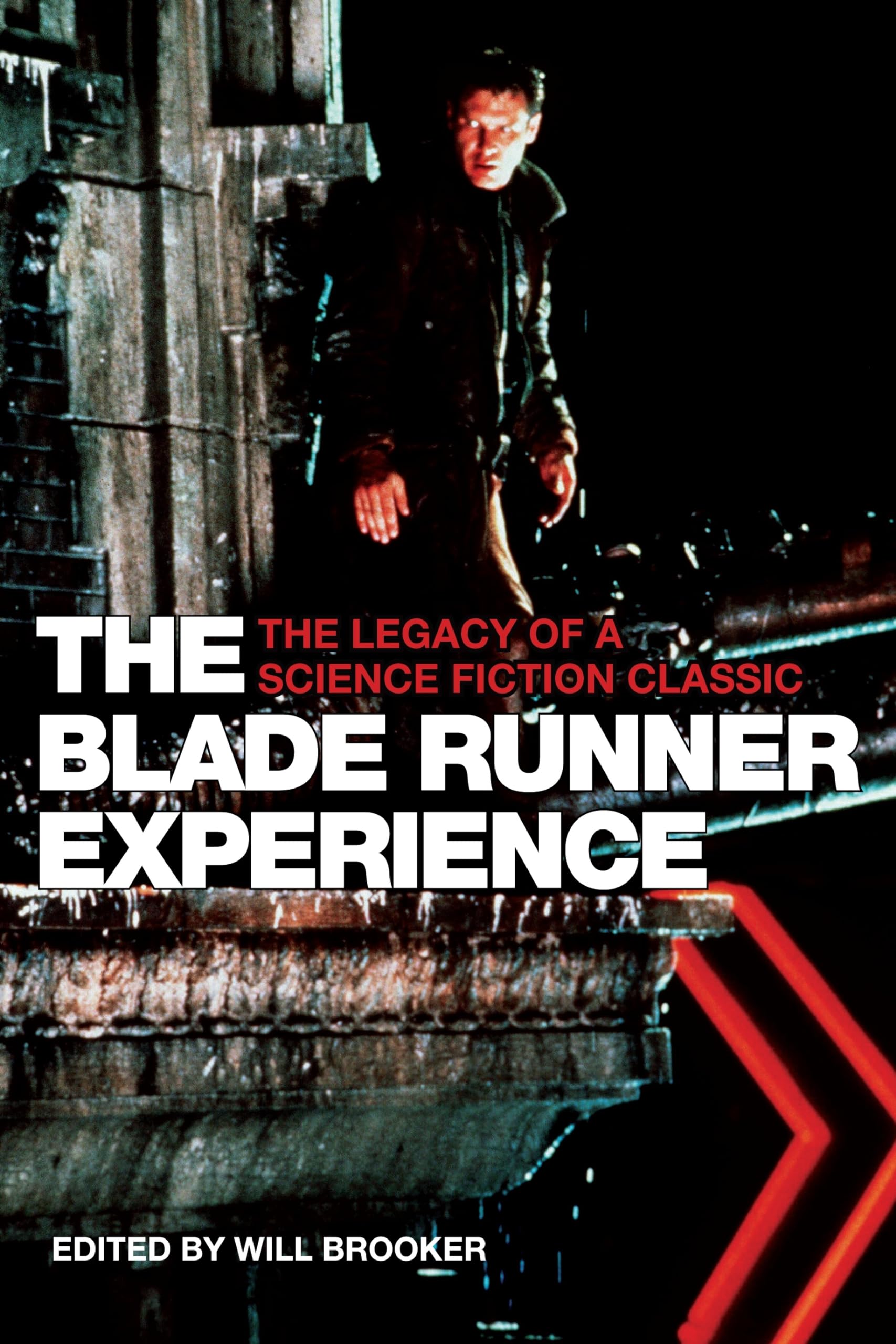 The Blade Runner Experience: The Legacy of a Science Fiction Classic (Film and Media Studies) Film, Art & Culture
