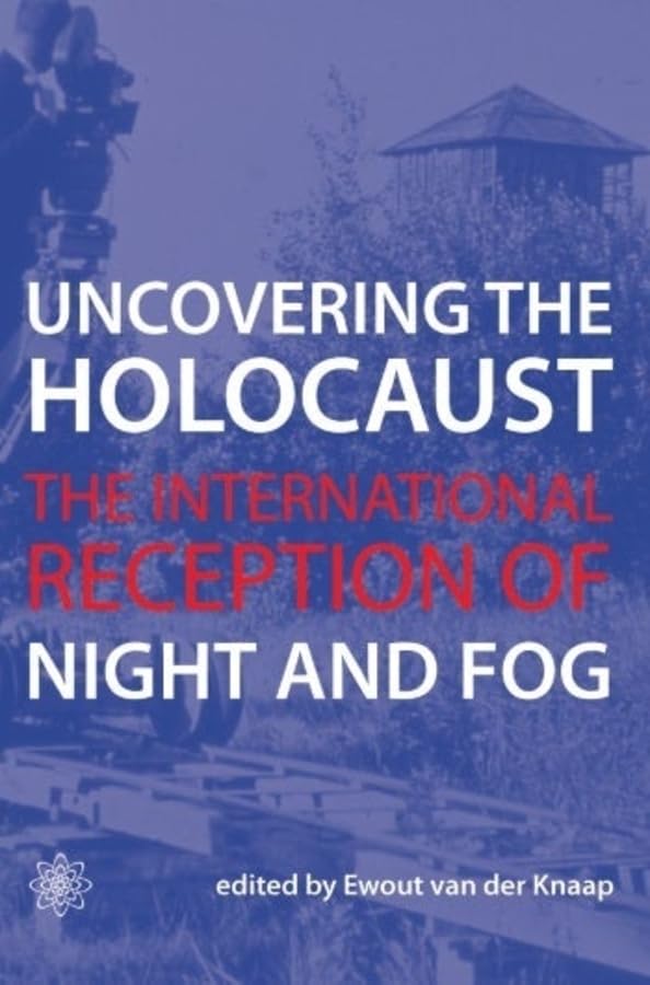 Knaap, E: Uncovering the Holocaust - The International Recep Film, Art & Culture