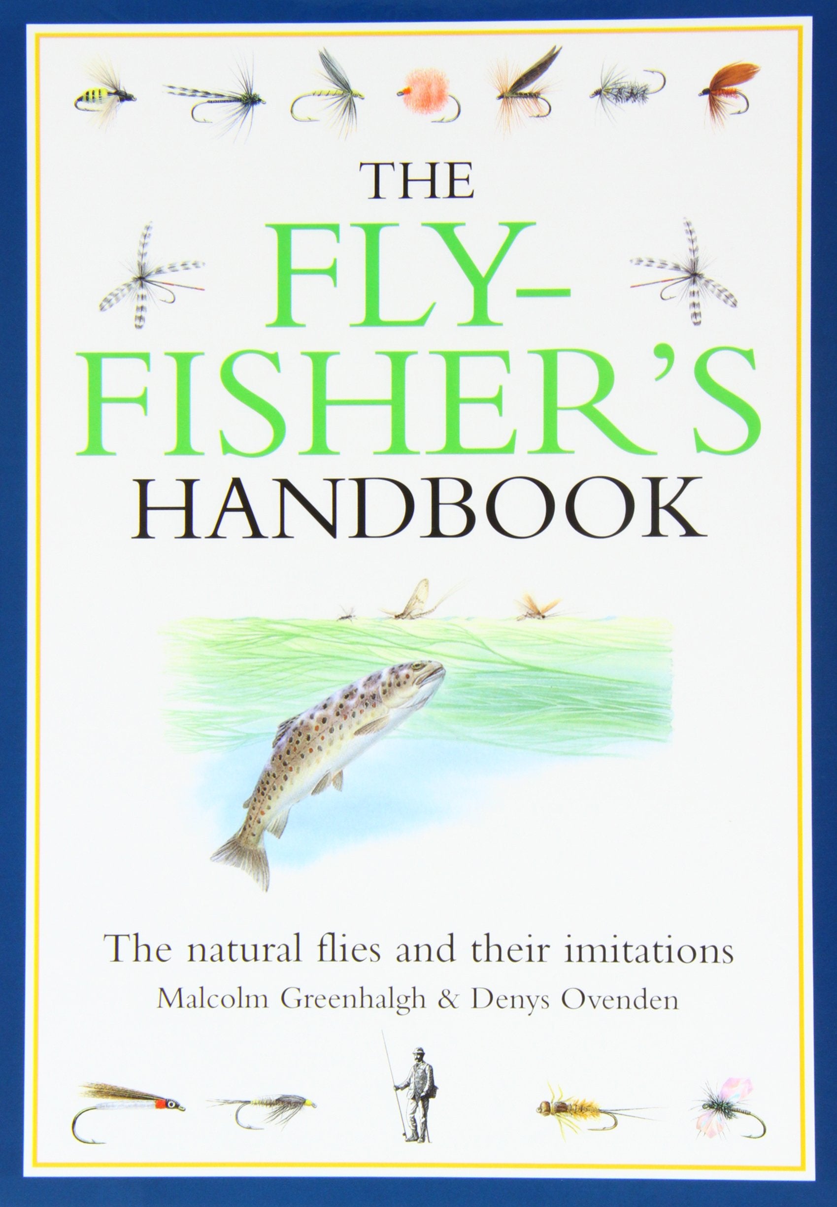 The Flyfisher's Handbook: The Natural Foods of Trout and Grayling and Their Artificial Imitations Leisure & Fun