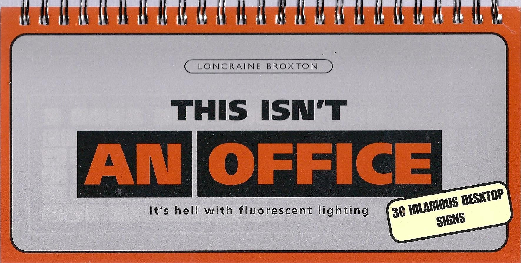 This Isn't an Office it's Hell with Fluorescent Lighting: 30 Hilarious Desktop Signs book