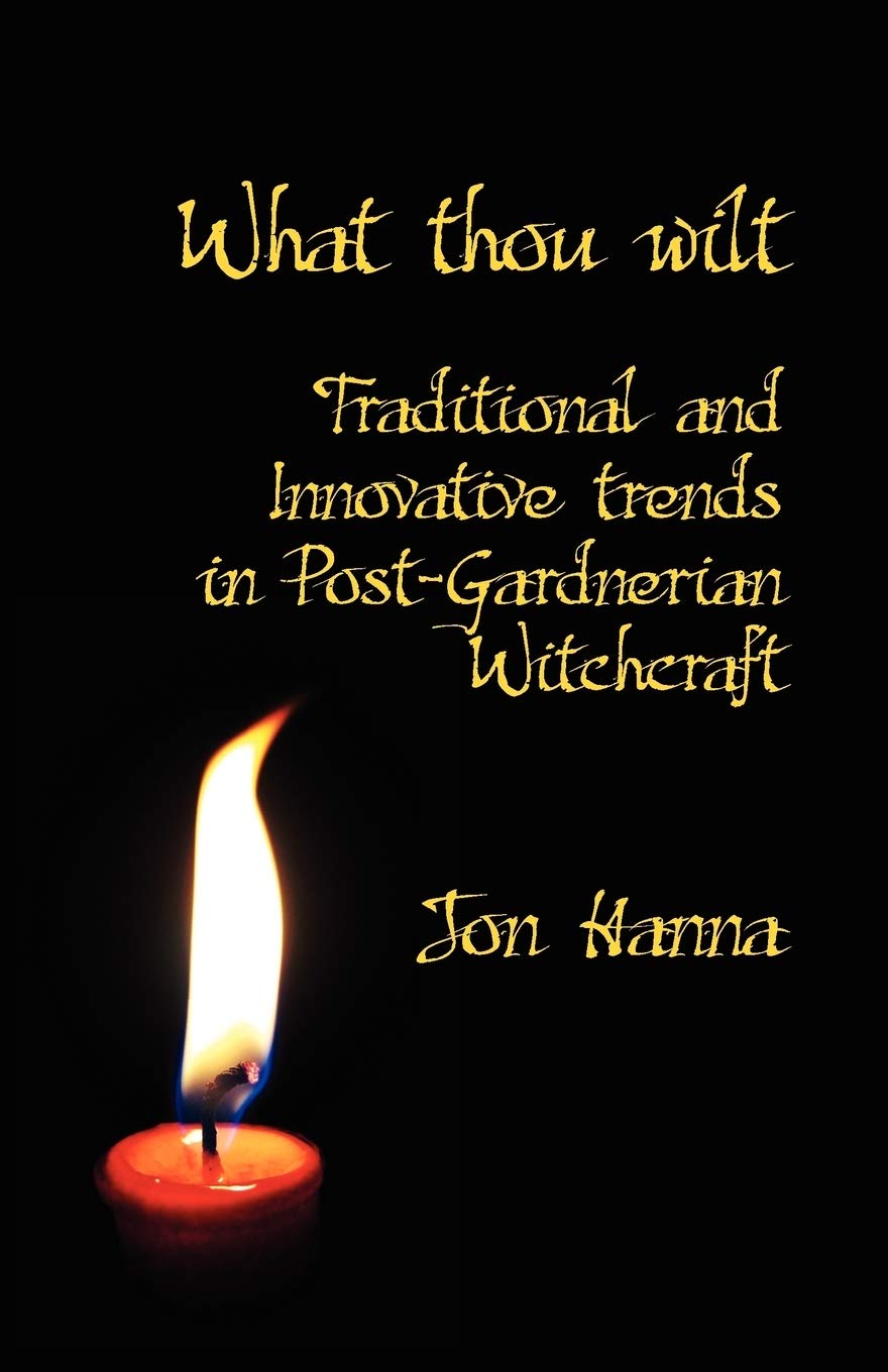 What Thou Wilt: Traditional and Innovative Trends in Post-Gardnerian Witchcraft book