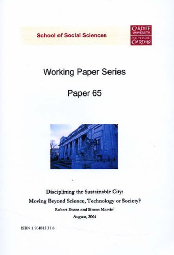 Disciplining the Sustainable City: Moving Beyond Science, Technology or Society? (Working Paper Series) Business & Technology