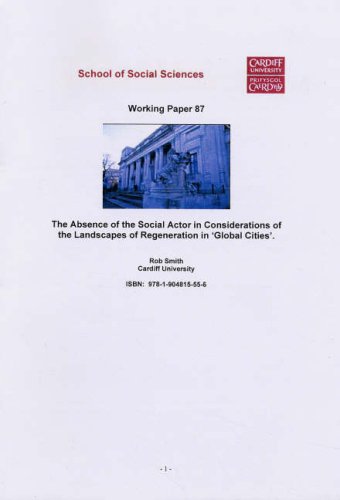 The Absence of the Social Actor in Considerations of the Landscapes of Regeneration in Global Cities (Working Paper Series) Social Sciences