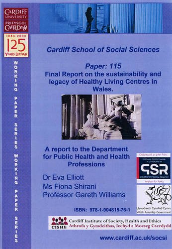 Final Report on the Sustainability and Legacy of Healthy Living Centres in Wales (Cardiff University, School of Social Sciences, Working Papers) Medicine
