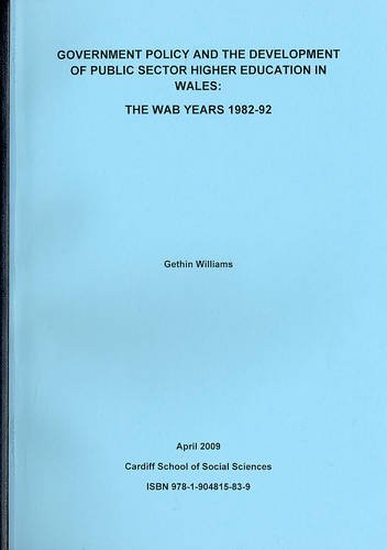 Government Policy and the Development of Public Sector Higher Education in Wales: The WAB Years 1982-92 Social Sciences