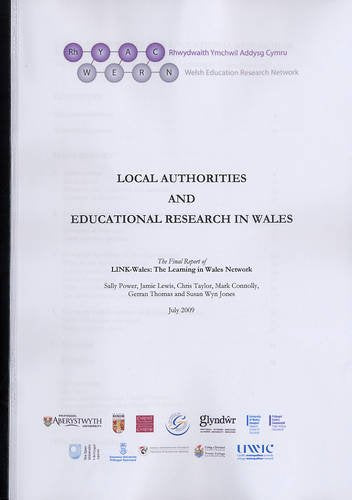 Local Authorities and Educational Research in Wales: The Final Report of LINK-Wales: the Learning in Wales Network Learning & Reference