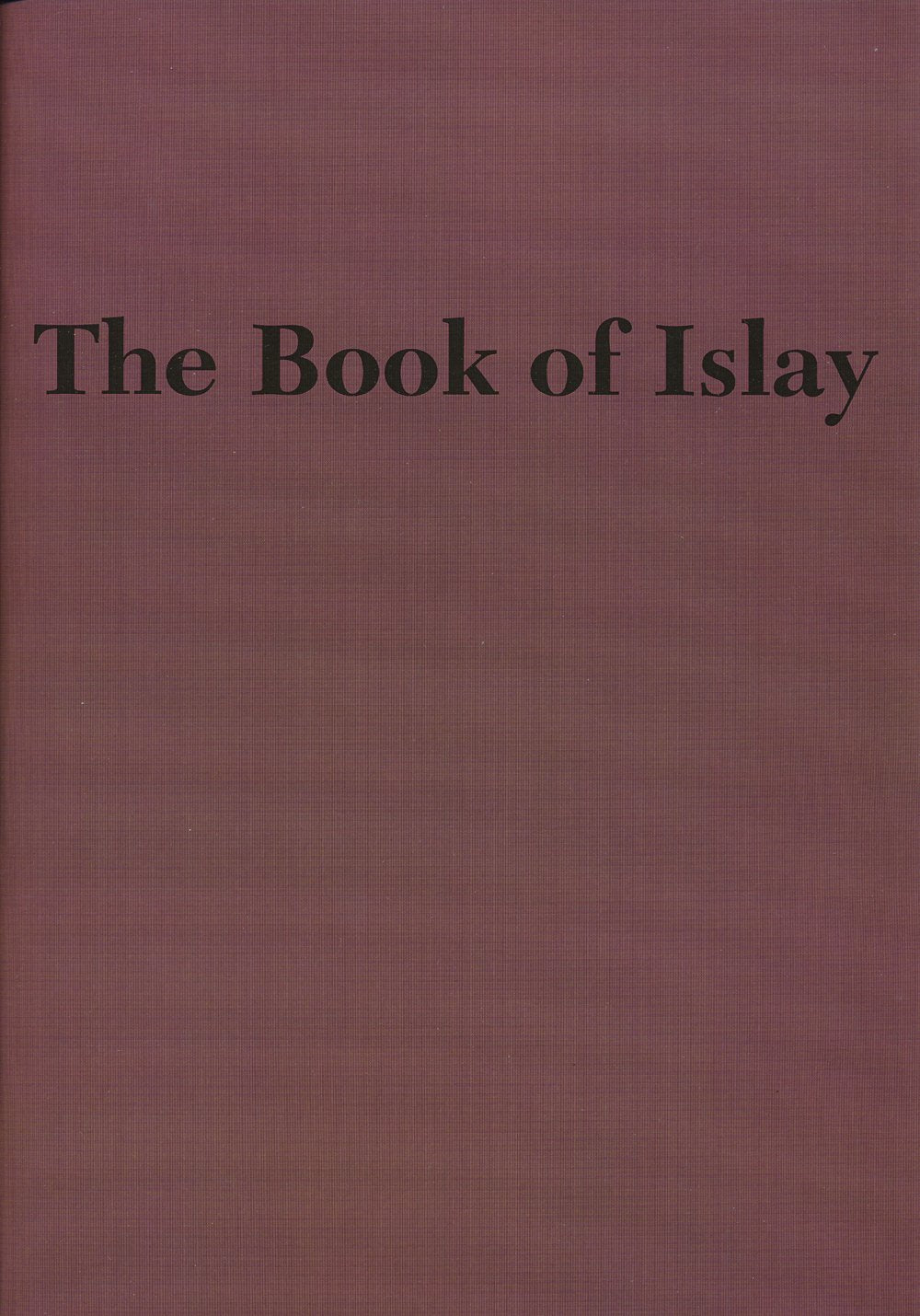 The Book of Islay: Documents Illustrating the History of the Island Politics & History