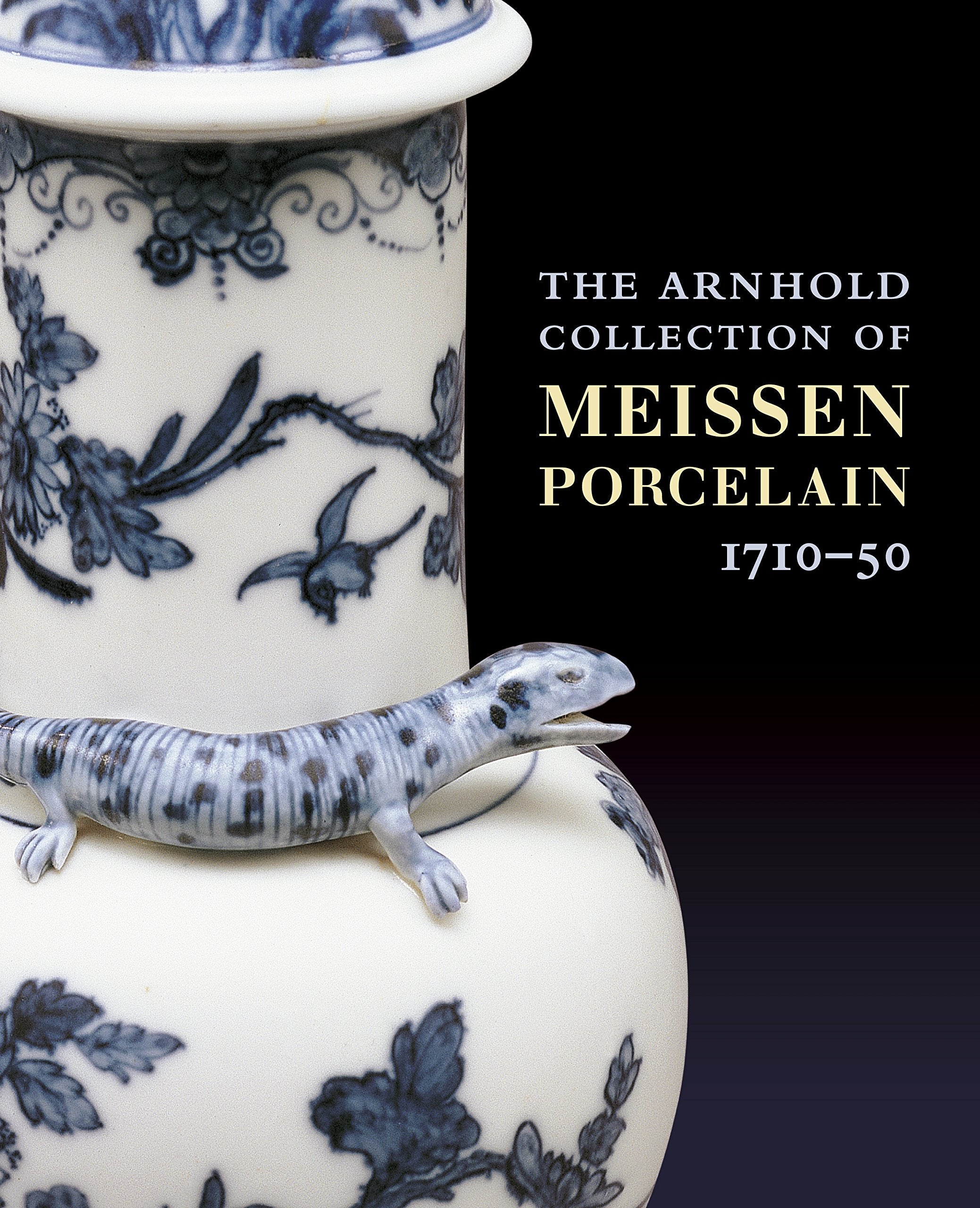 The Arnhold Collection of Meissen Porcelain: 1710-50 book