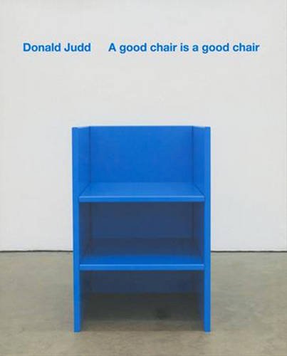 A Good Chair is a Good Chair: Donald Judd book