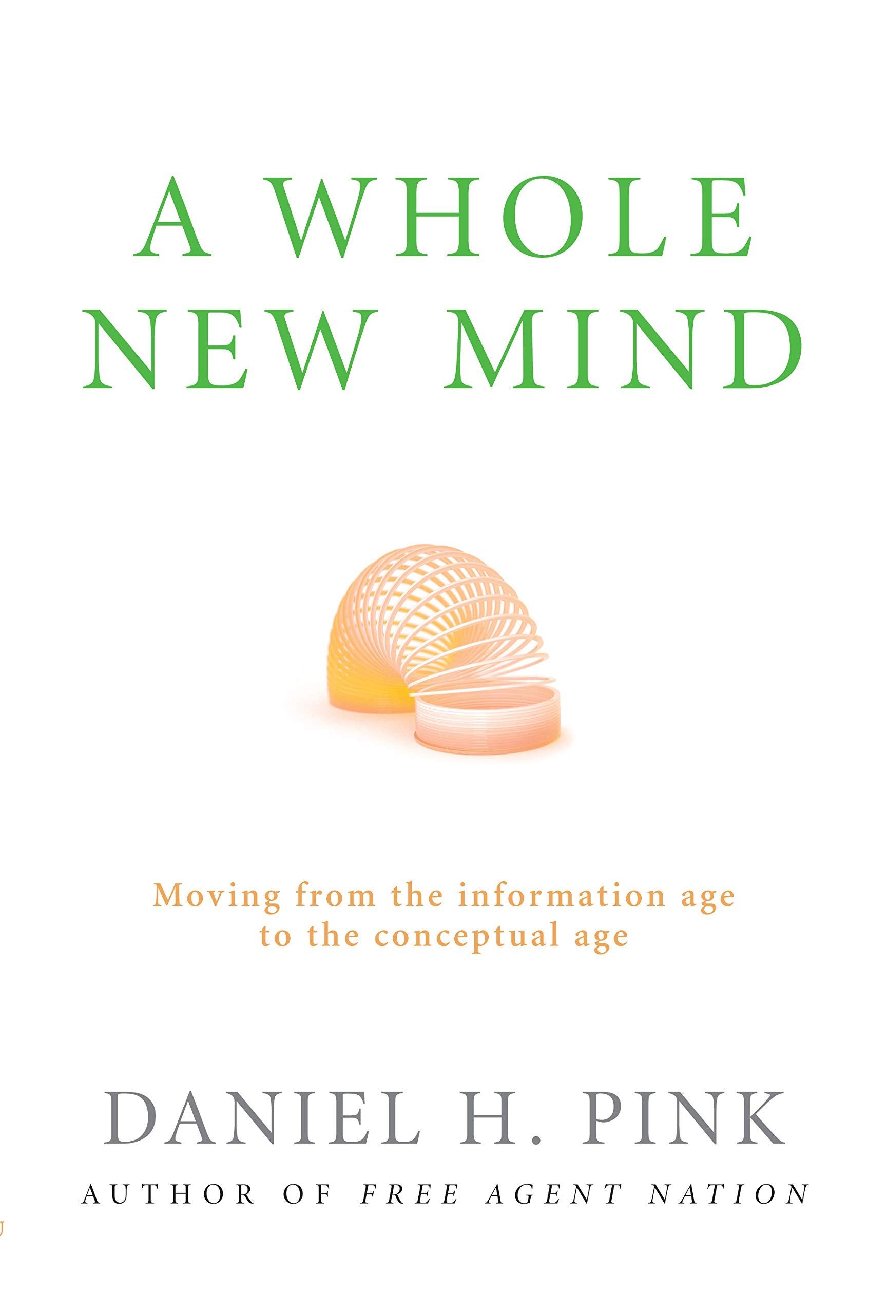 A Whole New Mind: How to Thrive in the New Conceptual Age book