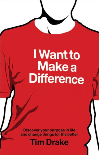 I Want to Make a Difference: How to Discover a Purpose in Life and Change Things for the Better Social Sciences