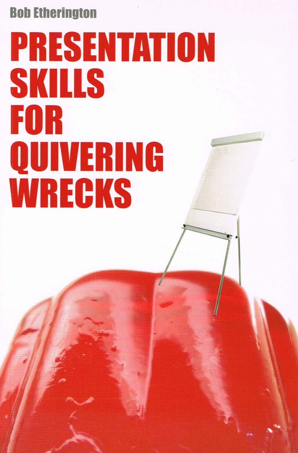 Presentation Skills for Quivering Wrecks Business, Finance & Career Books