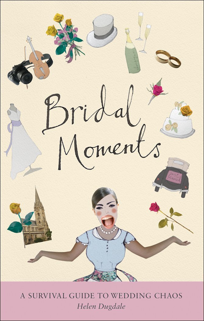 Bridal Moments: A Survival Guide to Wedding Chaos Leisure, Home & Garden