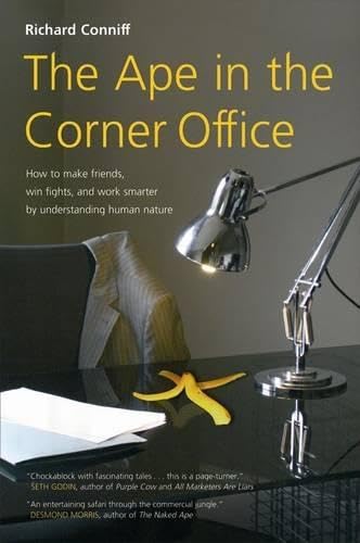 The Ape in the Corner Office: Understanding the Workplace Beast in All of Us Business, Finance & Career