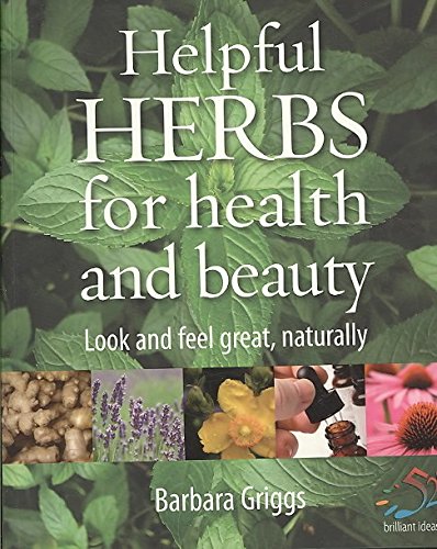 Helpful Herbs For Health & Beauty: Look and feel great, naturally book