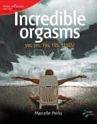 Incredible Orgasms: Yes, Yes, Yes, Yes, YESSS!! book