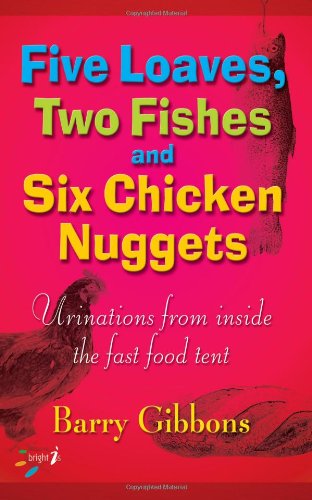 Five Loaves, Two Fishes and Six Chicken Nuggets: Urinations from Inside the Fast Food Tent book