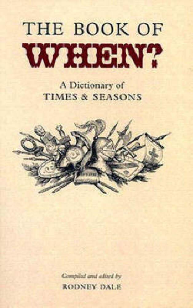 Book of When: A Dictionary of Times And Seasons (Where? When? What? Who? S.) General education