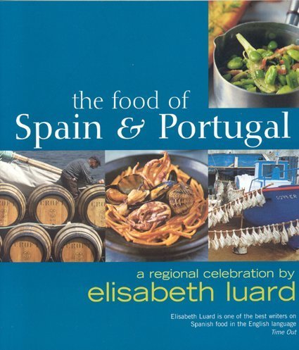 The Food of Spain and Portugal: A Regional Celebration Cooking & Enjoying
