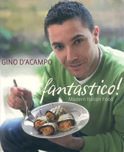 Fantastico!: Modern Italian Food Cooking & Enjoying