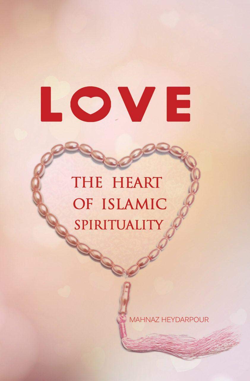 Love: The Heart of Islamic Spirituality book