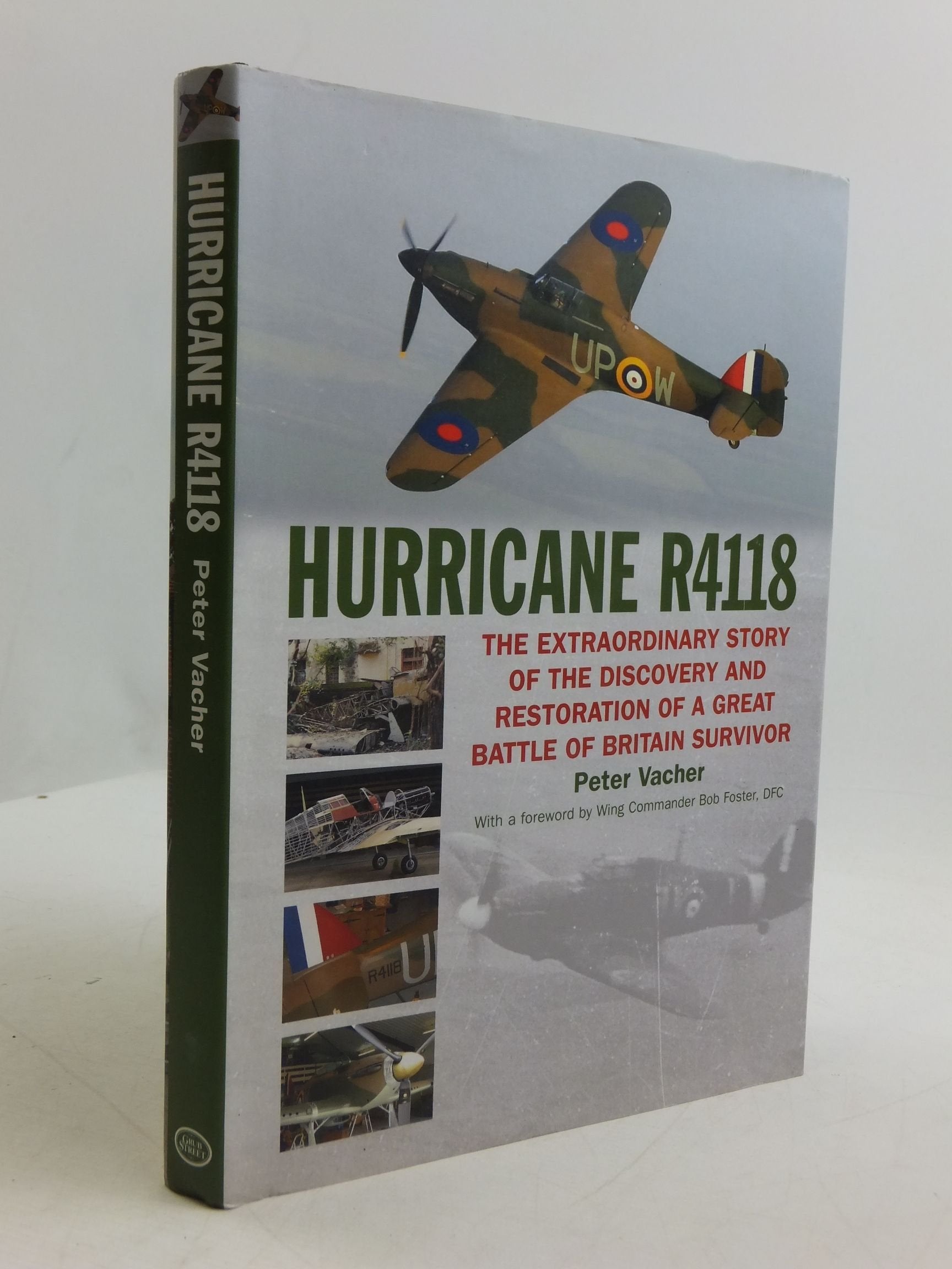 Hurricane R4118: The Extraordinary Story of the Discovery and Restoration of a Great Battle of Britain Survivor book