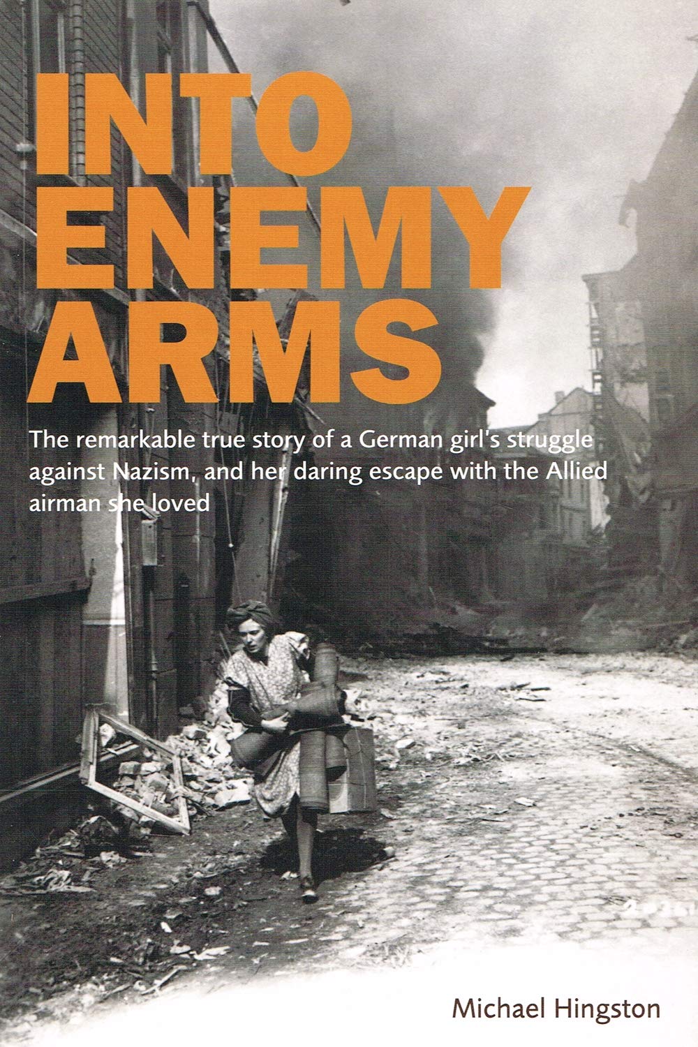 Into Enemy Arms: The Remarkable True Story of a German Girl's Struggle Against Nazism, and Her Daring Escape with the Allied Airman She Biographies & Memoirs Audio Books