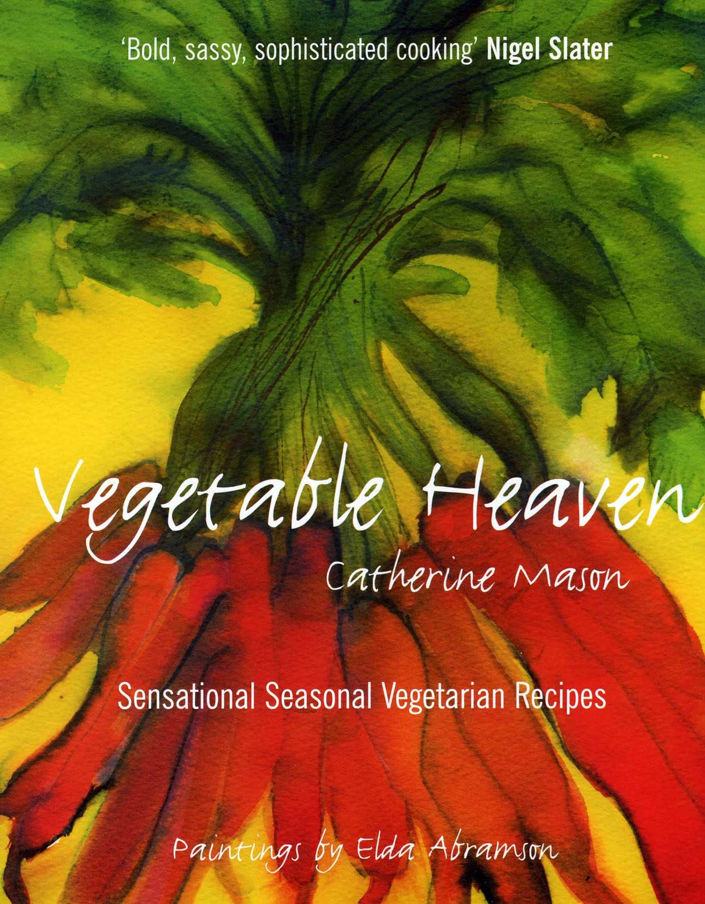 Vegetable Heaven: Sensational Seasonal Vegetable Recipes Leisure, Home & Garden
