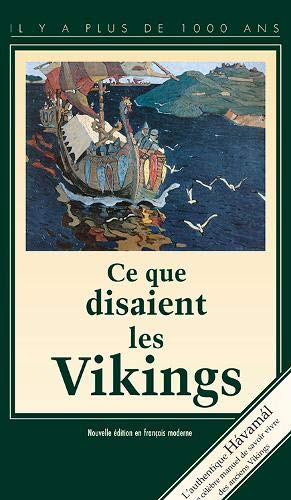 Ce Que Disaients les Vikings: Havamal Politics & History
