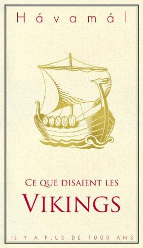 Ce Que Disaient Les Vikings: Havamal Religion & Esotericism