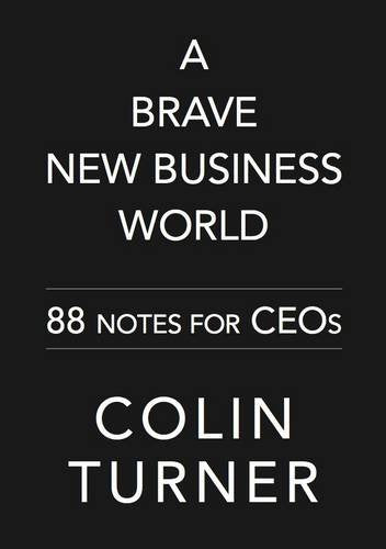 A Brave New Business World: 88 Notes for CEOs Business, Finance & Career