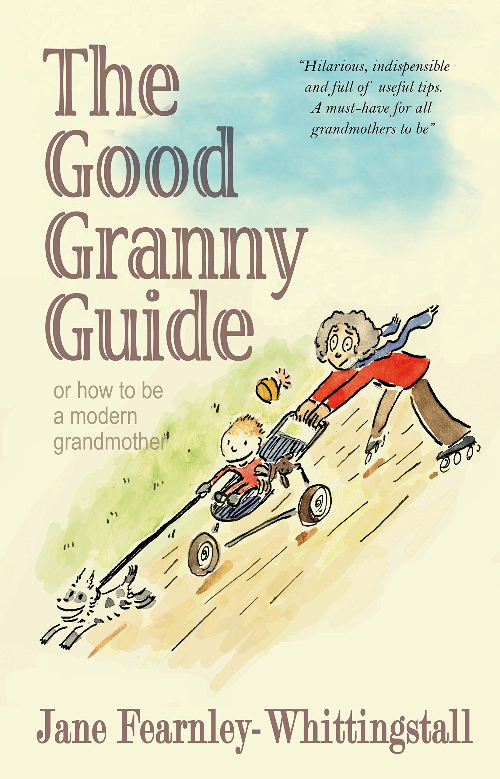 Good Granny Guide: Or How to be a Modern Grandmother Lifestyle
