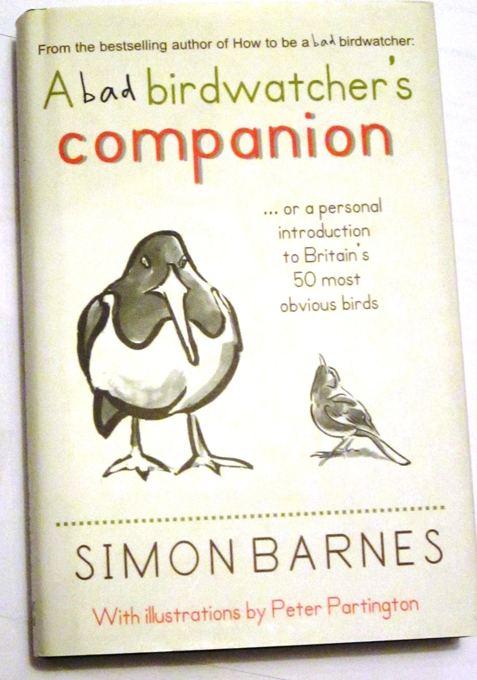 Bad Birdwatcher's Companion: 50 Intimate Portraits of Britain's Best-Loved Birds Humour & Satire