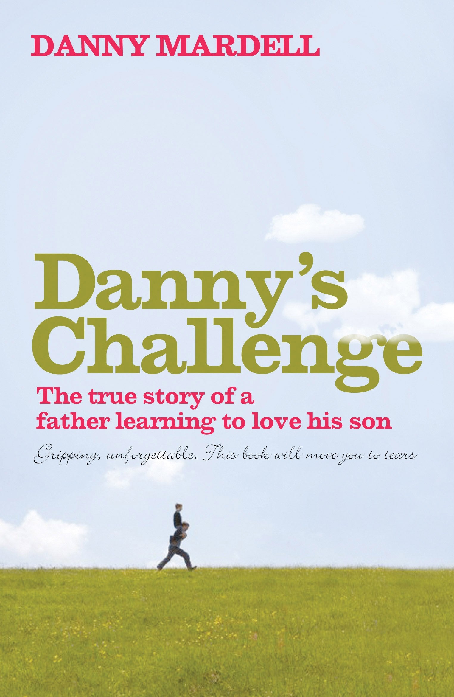 Danny'S Challenge: The True Story of a Father Learning to Love His Son book