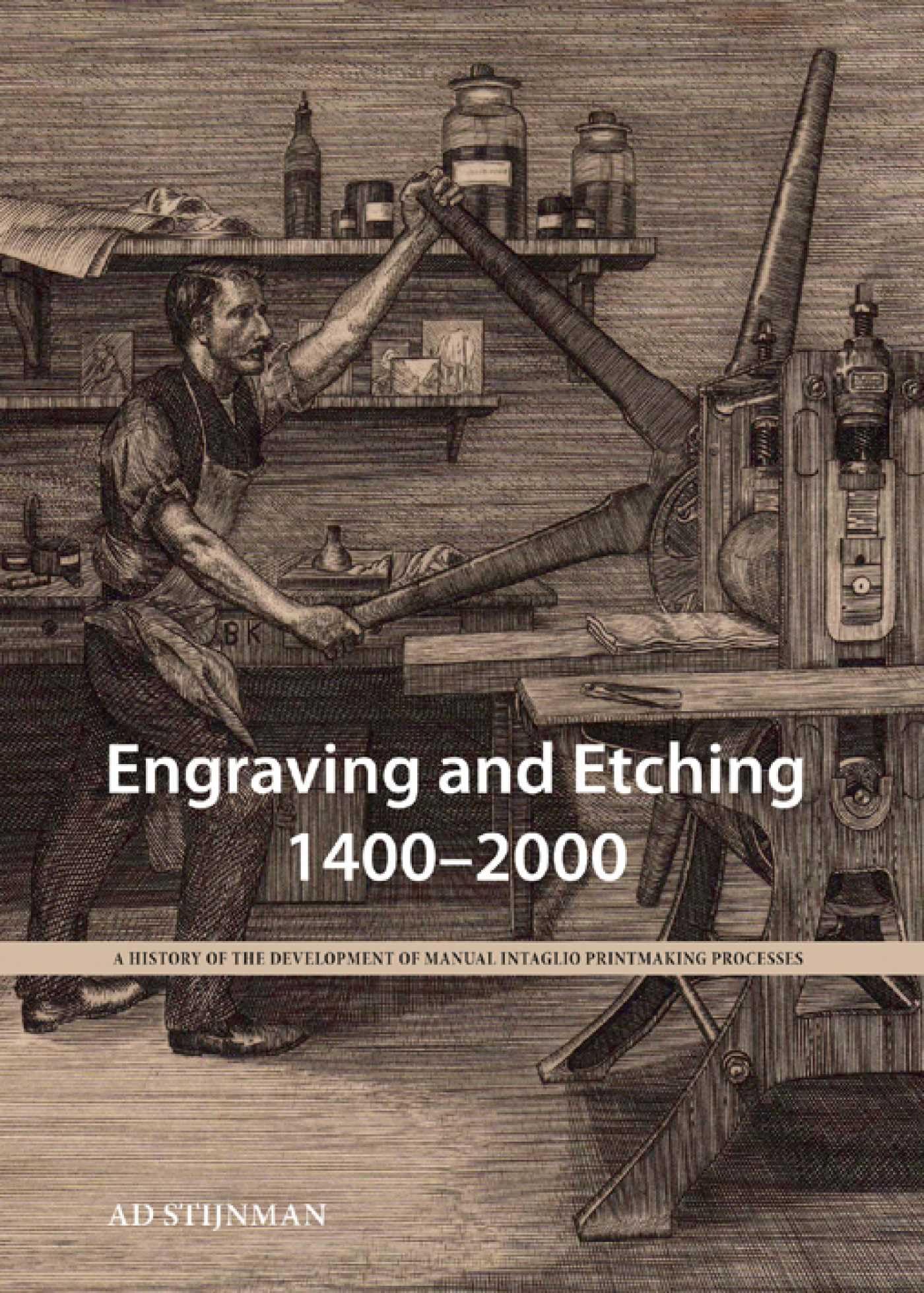 Engraving and Etching 1400-2000: A History of the Development of Manual Intaglio Printmaking Processes book