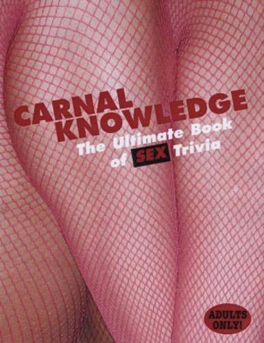 Carnal Knowledge: Essential Sex Trivia Partnership & Love