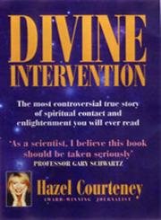 Divine Intervention: The Most Controversial True Story of Spiritual Contact And Enlightenment You Will Ever Read Religion & Esotericism
