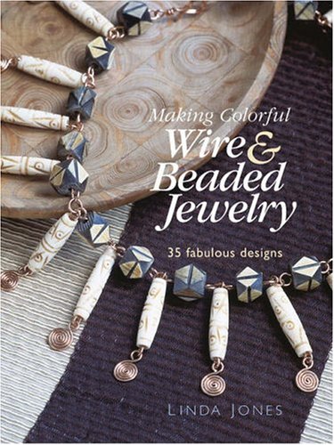 Making Colourful Wire and Beaded Jewellery: 35 Fabulous Designs Hobbies & Crafts