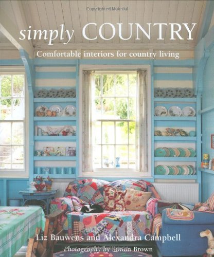 Simply Country: Creating Comfortable Style for Cottage Living book