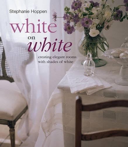 White on White: Creating Elegant Rooms with Shades of White Hobbies & Crafts