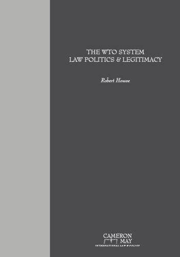 The WTO System: Law Politics and Legitimacy Law