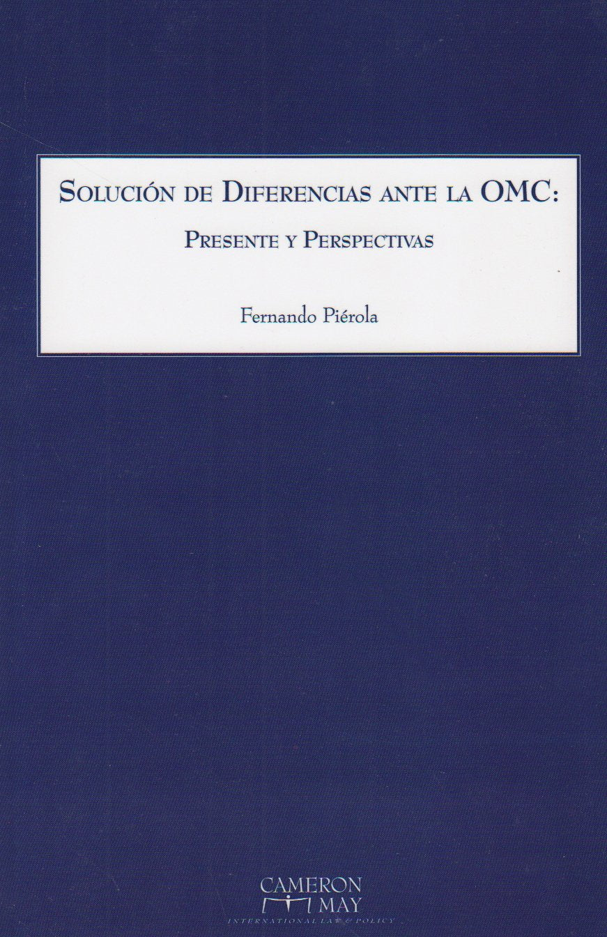 Solucion De Diferencias Ante La OMC: Presente Y Perspectivas Law