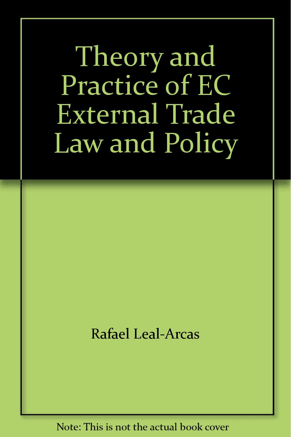 Theory and Practice of EC External Trade Law and Policy Law