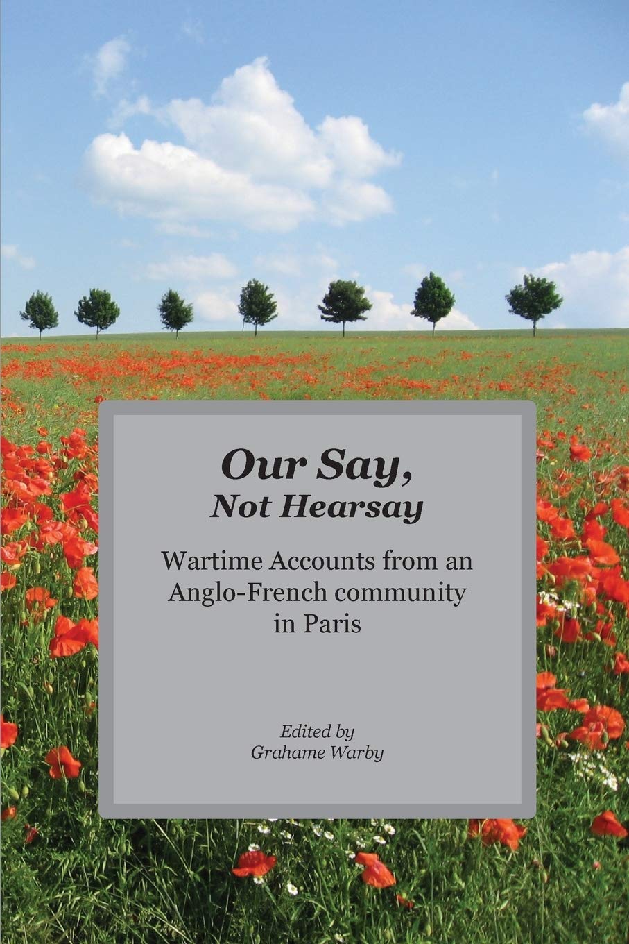 Our Say, Not Hearsay: Wartime Accounts from an Anglo-French Community in Paris book